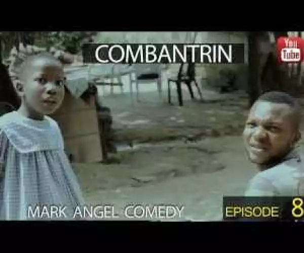 Download (Skit): Mark Angel Comedy Episode 81 – Combantrin (Little Emmanuella)